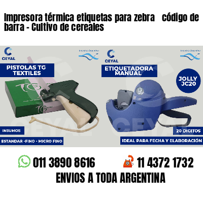 Impresora térmica etiquetas para zebra  código de barra - Cultivo de cereales